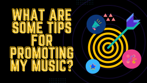 What are some tips for Promoting my Music