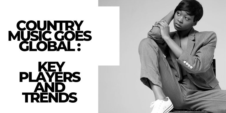 Country Music Goes Global: Key Players and Trends