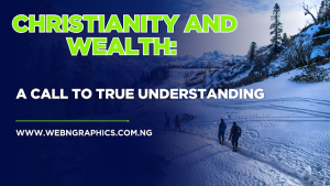 A Call to True Understanding of Christianity and Wealth A Call to True Understanding of Christianity and Wealth (1)