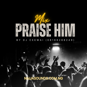 Praise Him Mix by DJ Ceewai