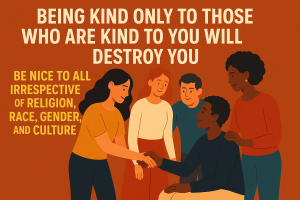 Why Being Nice Only to the Nice Will Destroy You