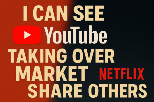 I Can See YouTube Taking Over The Market Share From Netflix and Others, And It’s Both Hilarious & Terrifying