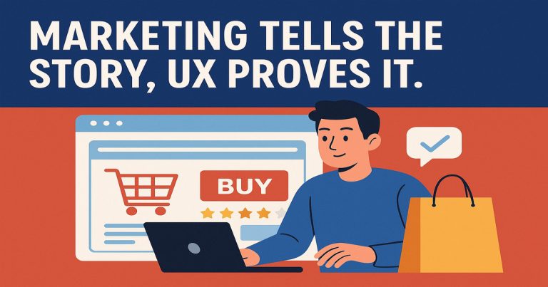 Marketing Tells the Story, UX Proves It Why Your Online Shop Needs More Than Just Ads