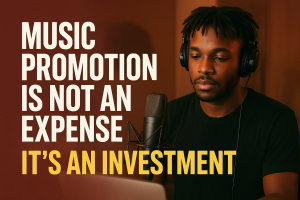 Music Promotion Is Not an Expense, It’s an Investment