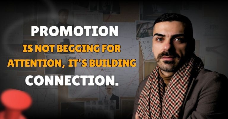 Promotion Is Not Begging for Attention, It’s Building Connection