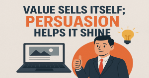 Value Sells Itself; Persuasion Helps It Shine