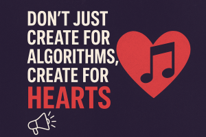 Don’t Just Create for Algorithms, Create for Hearts