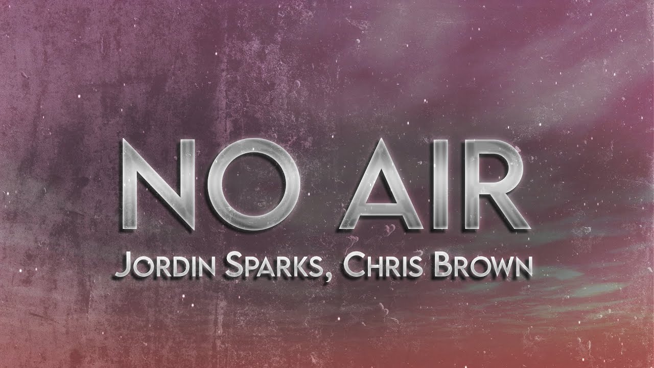 No Air by Jordin Sparks feat. Chris Brown