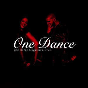 One Dance by Drake featuring Wizkid and Kyla One Dance by Drake featuring Wizkid and Kyla