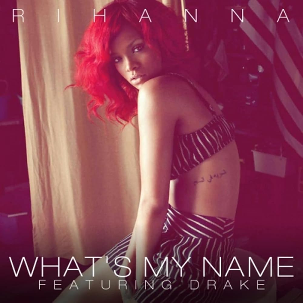 What’s My Name? – Rihanna ft. Drake