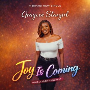 Graycee Stargirl - Joy Is Coming