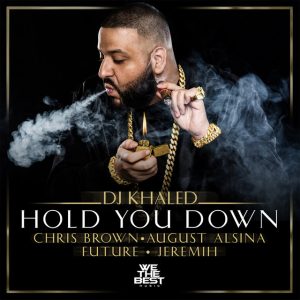 Hold You Down - DJ Khaled Ft. Chris Brown, August Alsina, Jeremih & Future Hold You Down - DJ Khaled