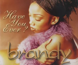 Have You Ever - Brandy