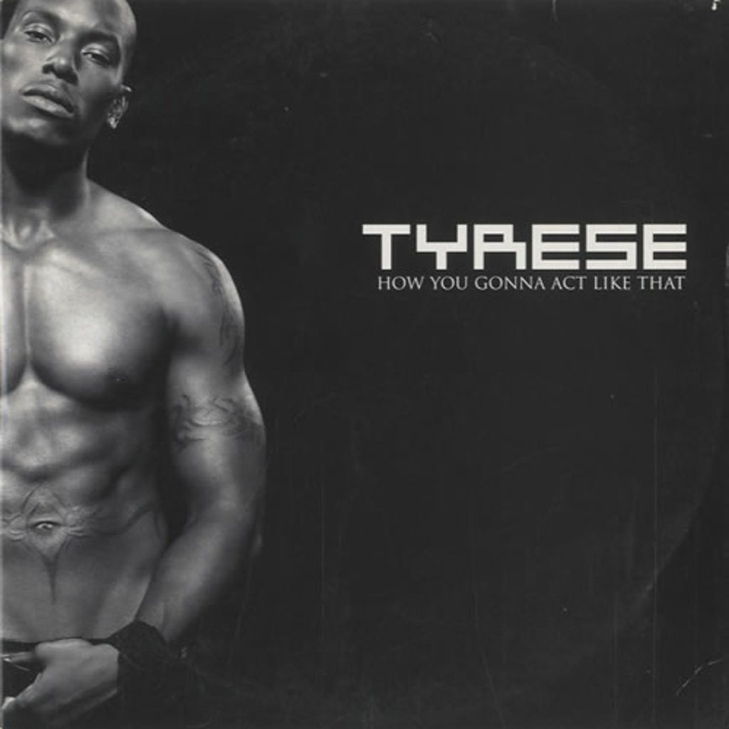 How You Gonna Act Like That - Tyrese