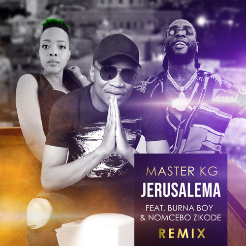 Jerusalema Remix - Master KG Feat. Burna Boy and Nomcebo