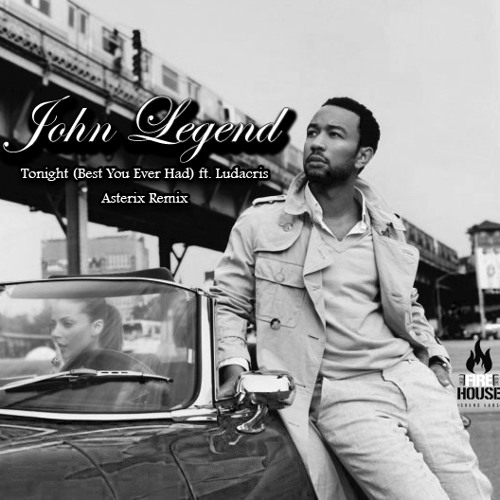 Best You Ever Had (Tonight) John Legend ft. Ludacris
