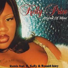 Kelly Price - Friend Of Mine ft. Ronald Isley, R. Kelly