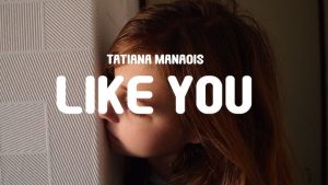 Like You - Tatiana Manaois
