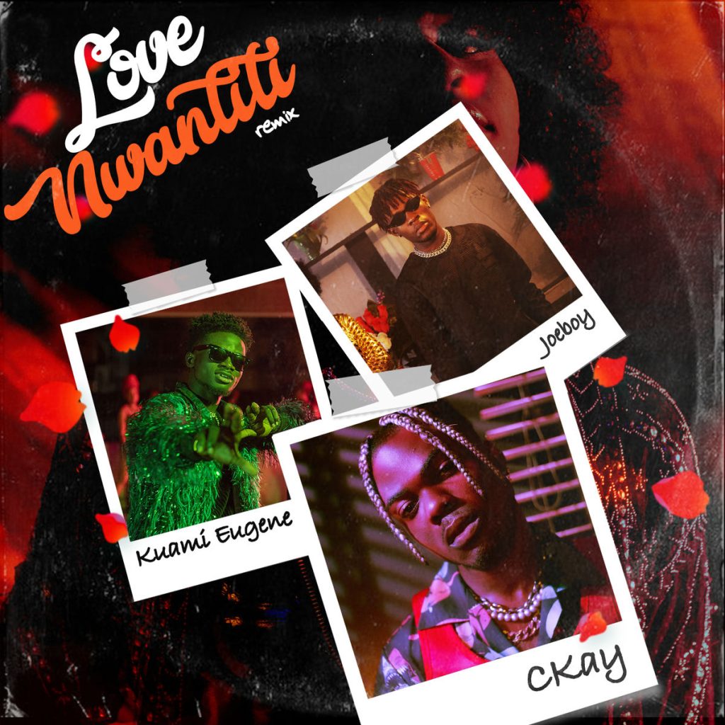 Love Nwantiti Remix - CKay ft. Joeboy & Kuami Eugene [Ah Ah Ah]