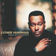 Luther Vandross - Dance With My Father Luther Vandross - Dance With My Father
