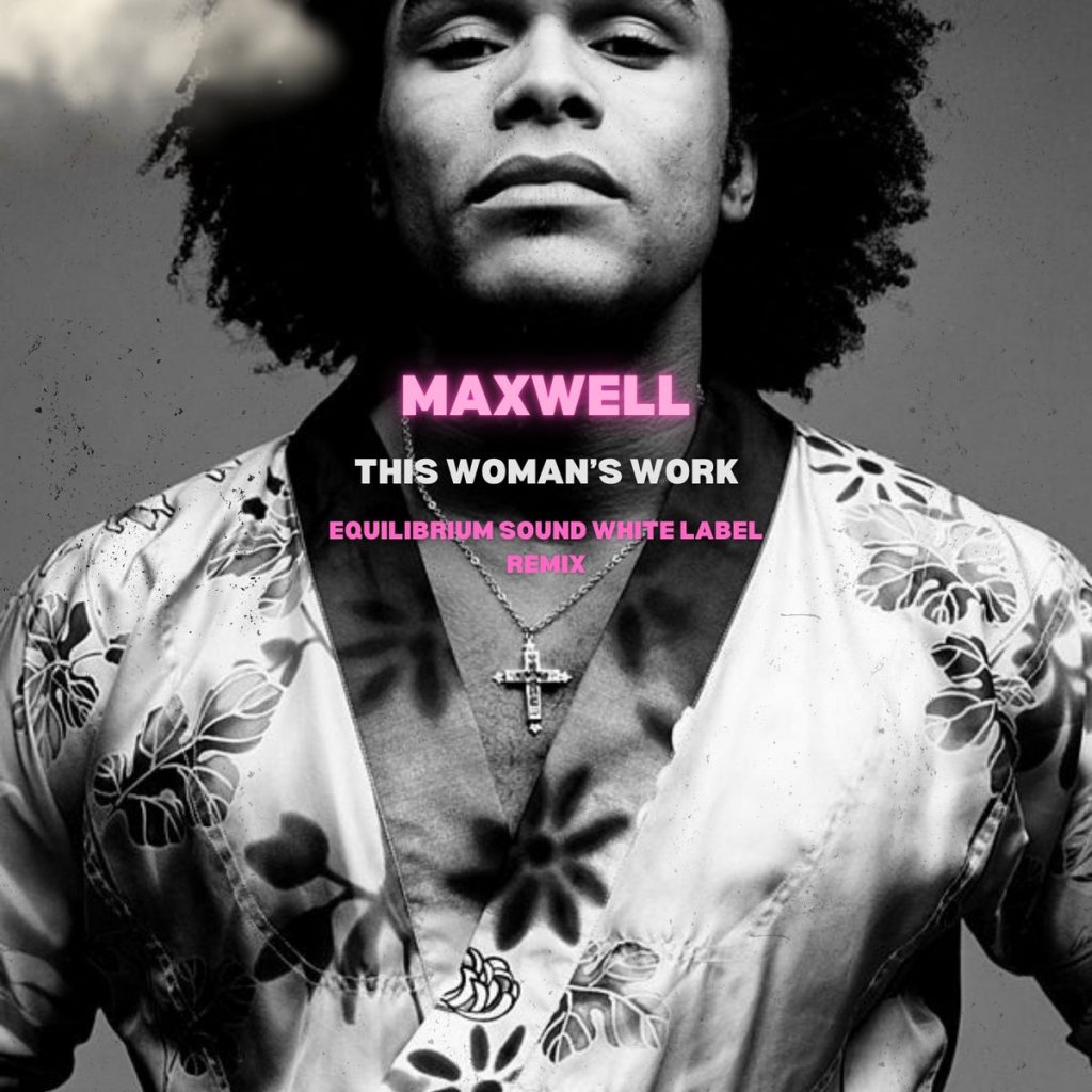 “This Woman’s Work” by Maxwell