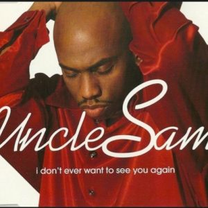 Uncle Sam - I Don't Ever Want TO See You Again