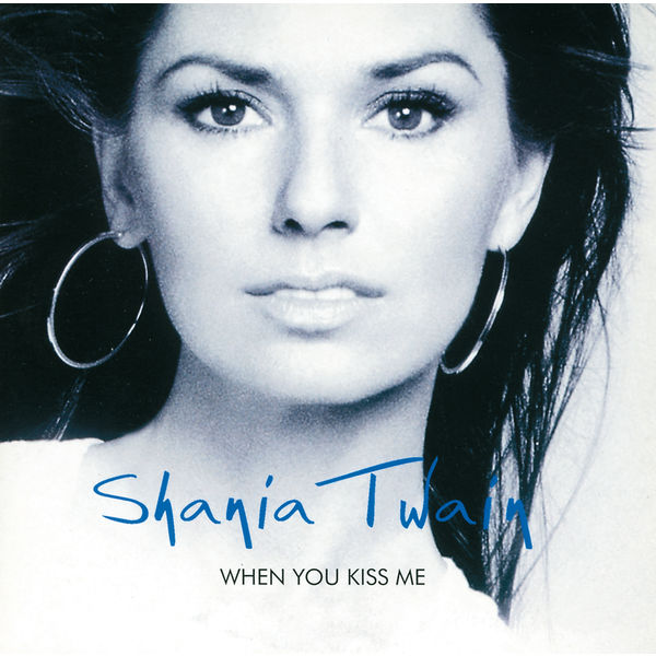 When You Kiss Me – Shania Twain