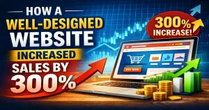 How a Well-Designed Website Increased Sales by 300% How a Well-Designed Website Increased Sales by 300%